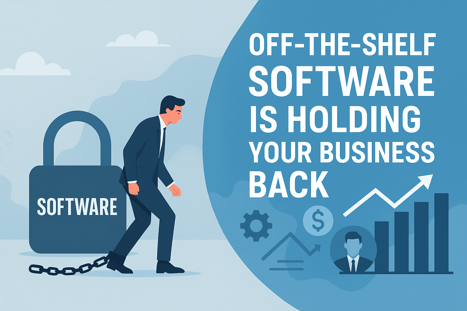 Off-the-Shelf Software Is Holding Your Business Back - Here's How to Fix It